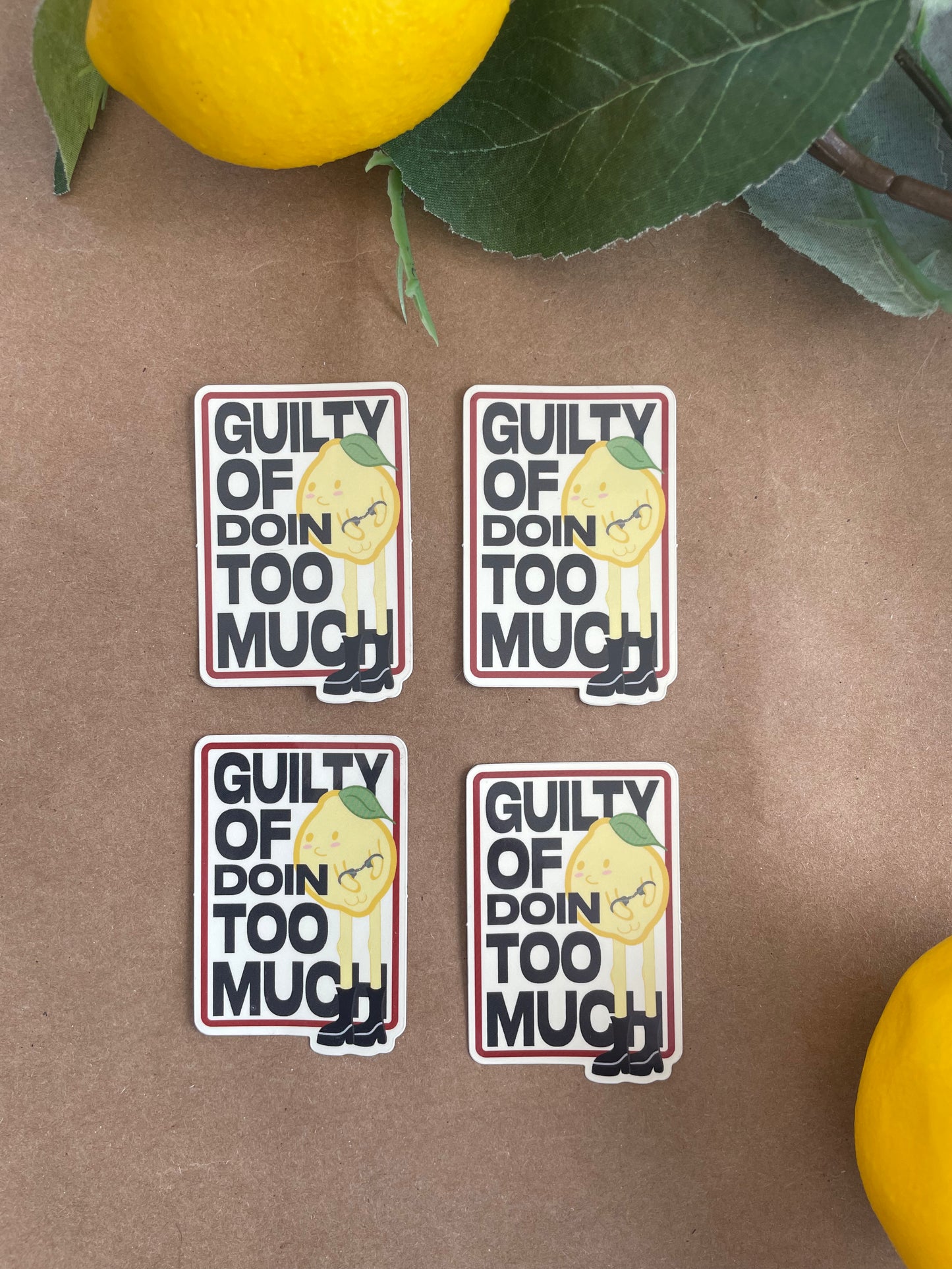 Guilty Of Doin Too Much | Sticker
