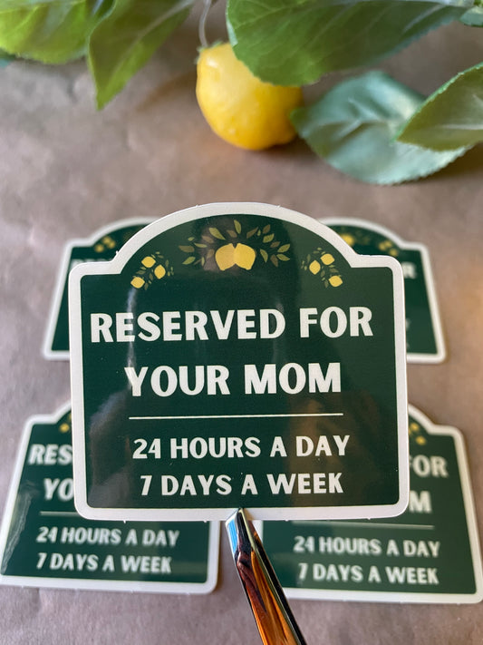 Reserved For Your Mom | Sticker