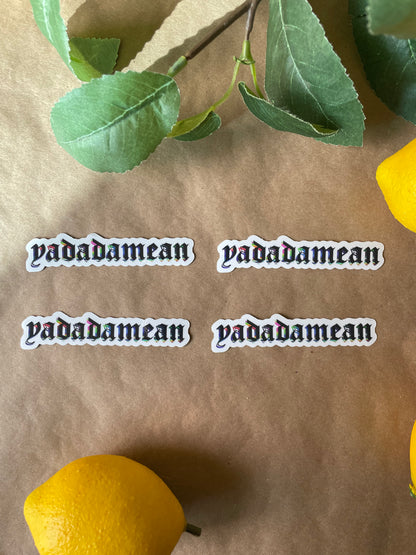 Yadadamean | Sticker