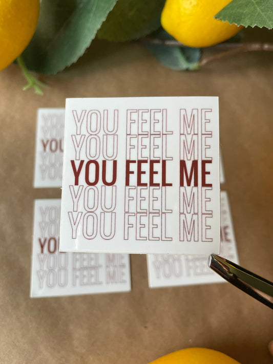You Feel Me | Sticker