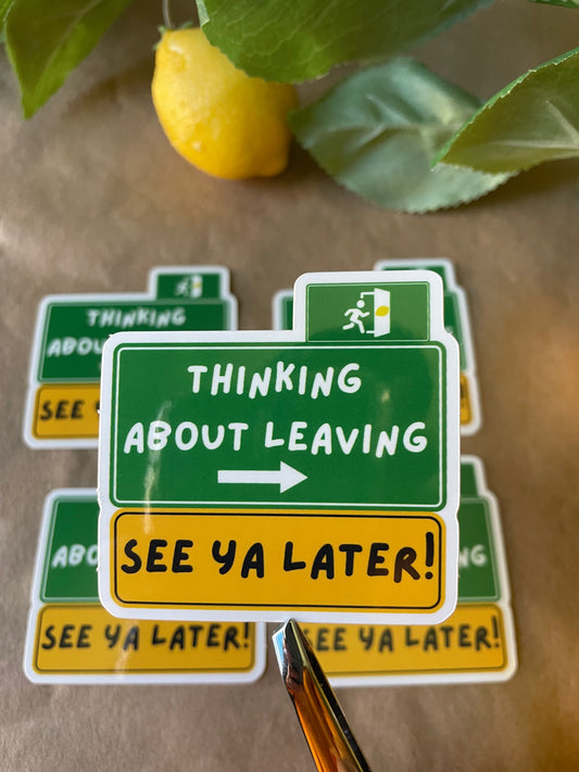 Thinking About Leaving - See You Later | Sticker